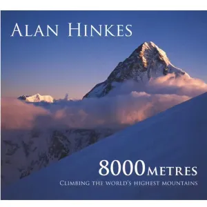 8000 Metres Climbing the World's Highest Mountains