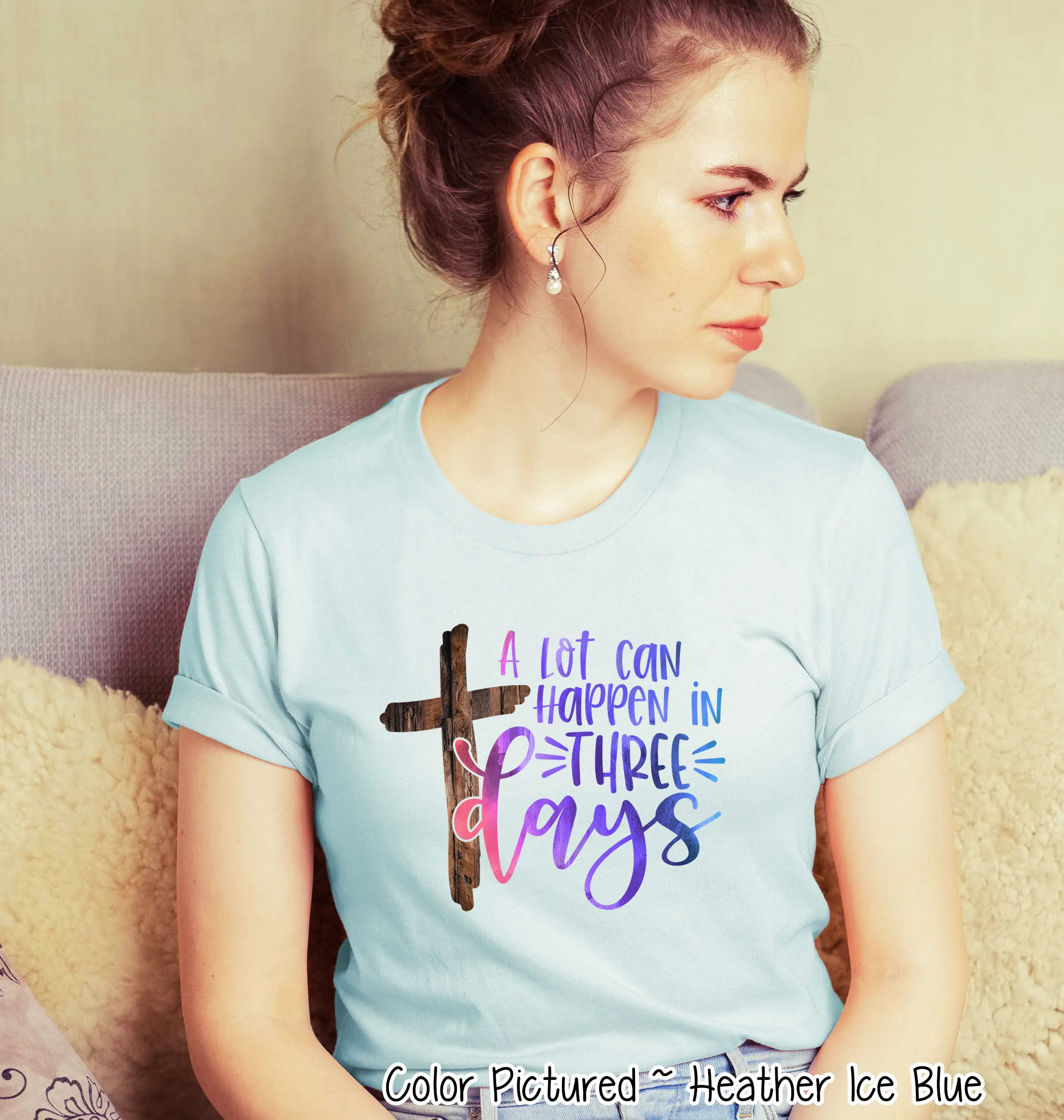A Lot Can Happen in 3 Days Cross Easter Tee