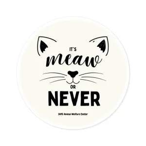 Meow or Never! Round Stickers, Indoor\Outdoor