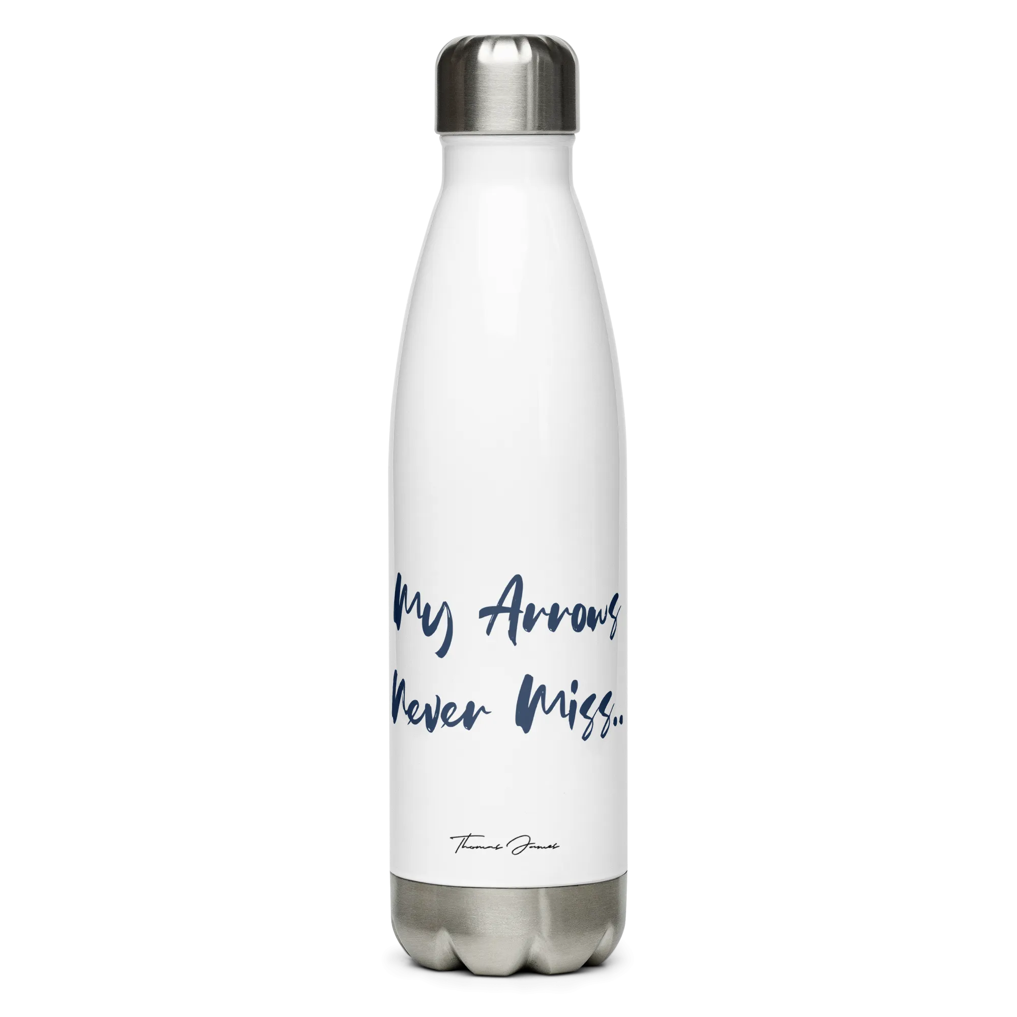 My Arrows Never Miss.. Stainless Steel Water Bottle